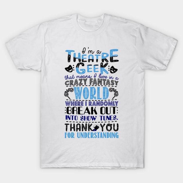 Theatre Geek T-Shirt by KsuAnn